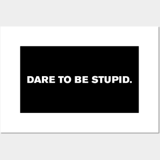 Dare to be Stupid. Posters and Art